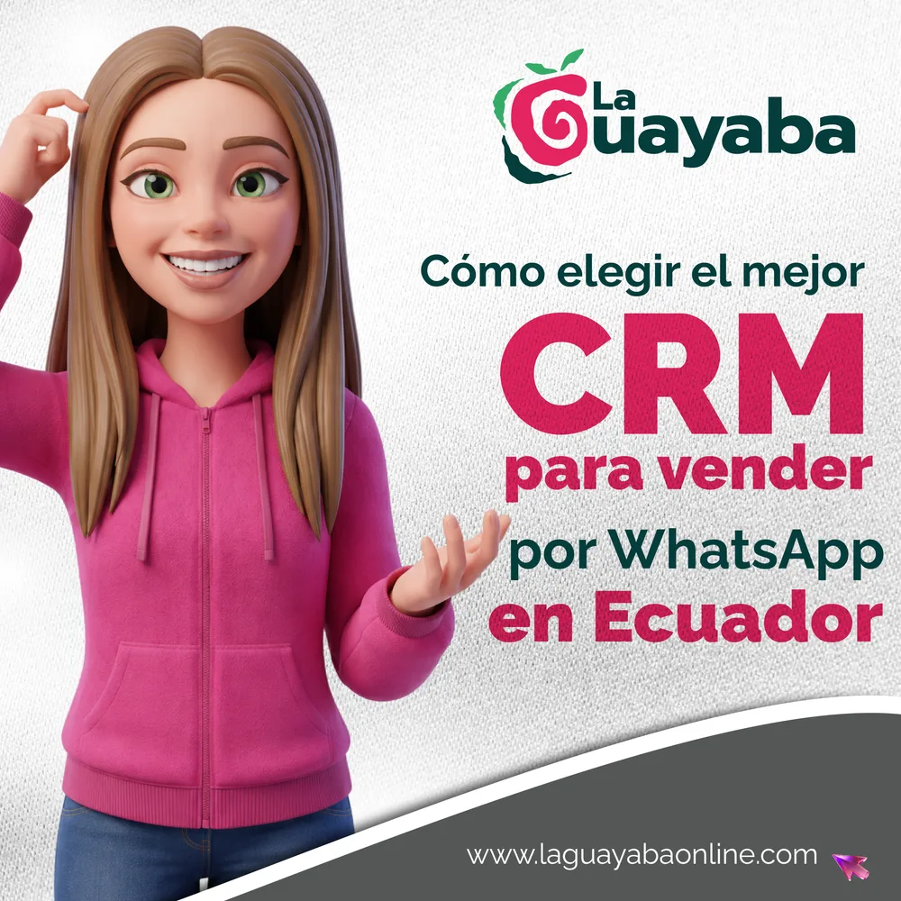 Cómo elegir el mejor CRM para vender por WhatsApp en Ecuador